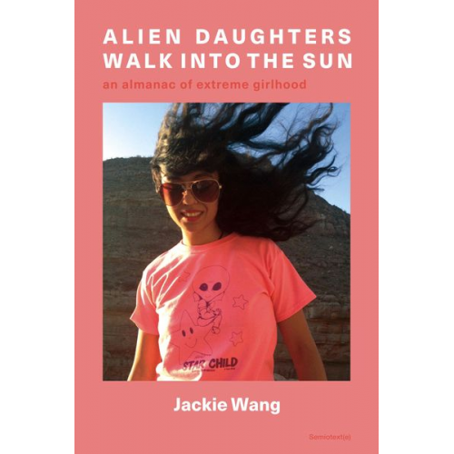 Jackie Wang - Alien Daughters Walk Into the Sun