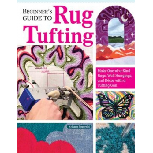 Kristen Girard - Beginner's Guide to Rug Tufting