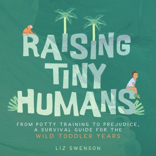 Liz Swenson - Raising Tiny Humans