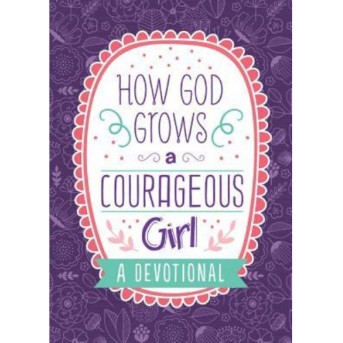 Carey Scott - How God Grows a Courageous Girl: A Devotional