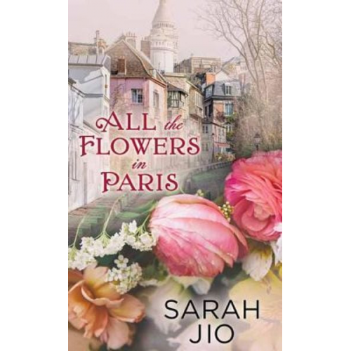 Sarah Jio - All the Flowers in Paris