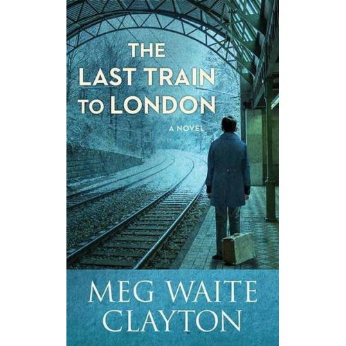 Meg Waite Clayton - The Last Train to London