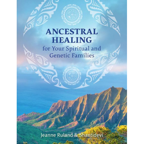 Jeanne Ruland Shantidevi - Ancestral Healing for Your Spiritual and Genetic Families