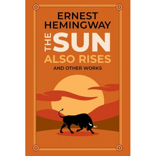 Ernest Hemingway - The Sun Also Rises and Other Works