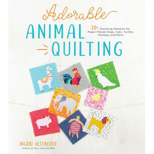 Ingrid Alteneder - Adorable Animal Quilting