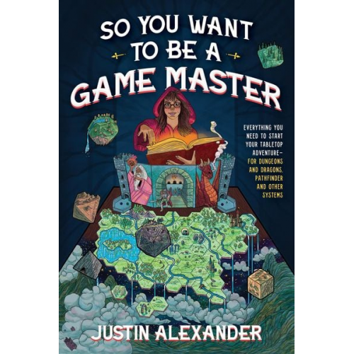 Justin Alexander - So You Want To Be A Game Master