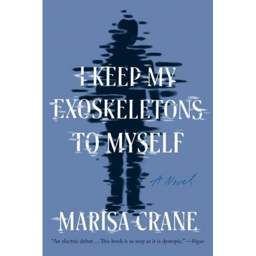 Marisa Crane - I Keep My Exoskeletons to Myself