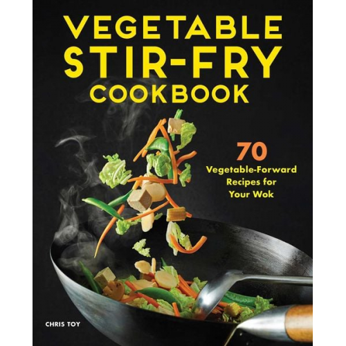 Chris Toy - Vegetable Stir-Fry Cookbook