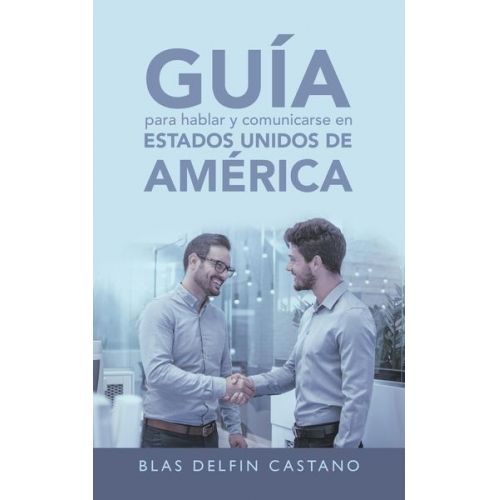 Blas Delfin Castano - Guía Para Hablar Y Comunicarse En Estados Unidos De América