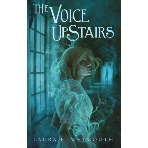 Laura E. Weymouth - The Voice Upstairs