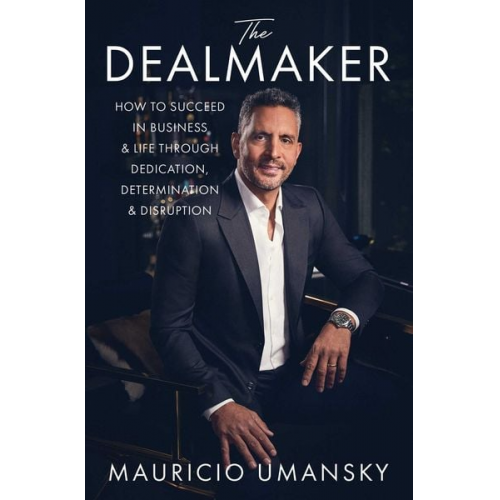 Mauricio Umansky - The Dealmaker