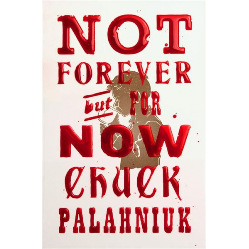 Chuck Palahniuk - Not Forever, But For Now