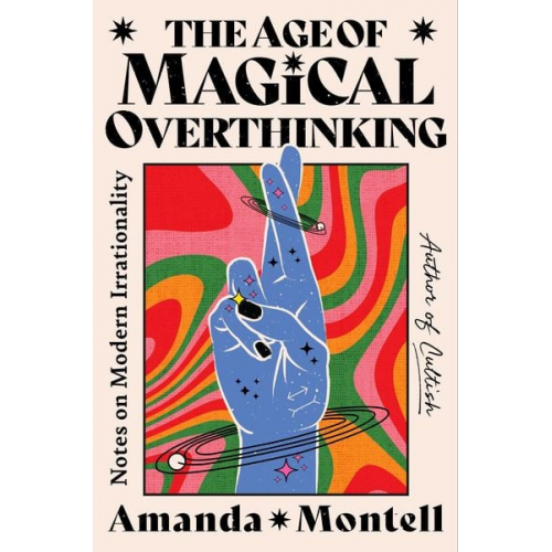 Amanda Montell - The Age of Magical Overthinking