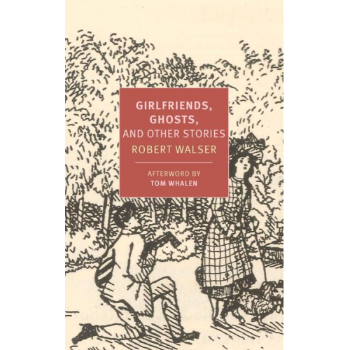 Robert Walser - Girlfriends, Ghosts, and Other Stories