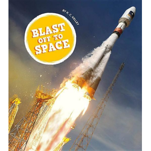 K. C. Kelley - Blast Off to Space