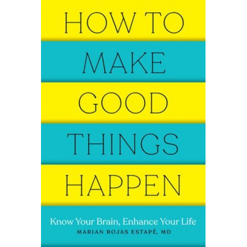 Marian Rojas Estape - How to Make Good Things Happen