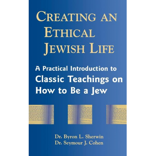 Byron L. Sherwin Seymour Cohen - Creating an Ethical Jewish Life