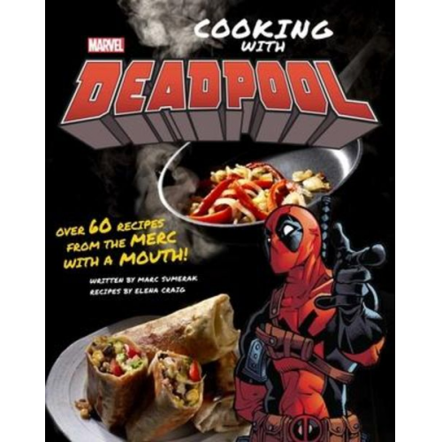 Marc Sumerak Elena Craig - Marvel Comics: Cooking with Deadpool