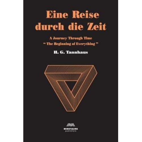 H. G. Tannhaus - Eine Reise durch die Zeit: A Journey through time: Beginning of Everything