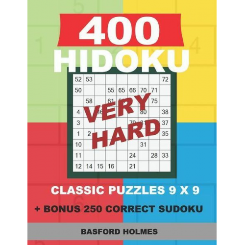 Basford Holmes - 400 HIDOKU VERY HARD classic puzzles 9 x 9 + BONUS 250 correct sudoku: Holmes is a perfectly compiled sudoku book. Very hard puzzle levels. Format 8.5