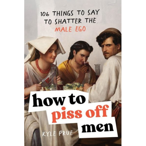 Kyle Prue - How to Piss Off Men