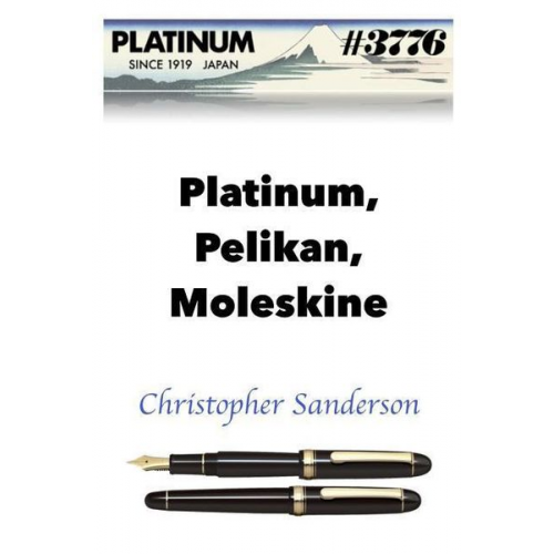 Christopher Sanderson - Platinum, Pelikan, Moleskine