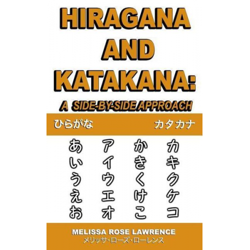 Melissa Rose Lawrence - Hiragana and Katakana: A Side-By-Side Approach