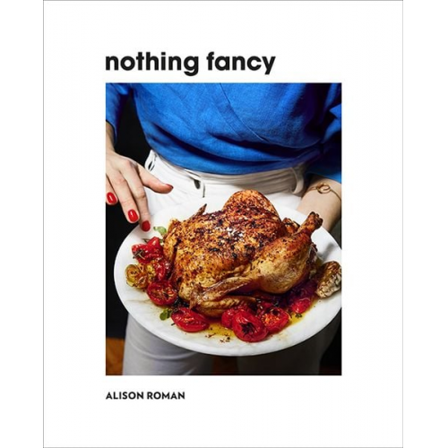 Alison Roman - Nothing Fancy