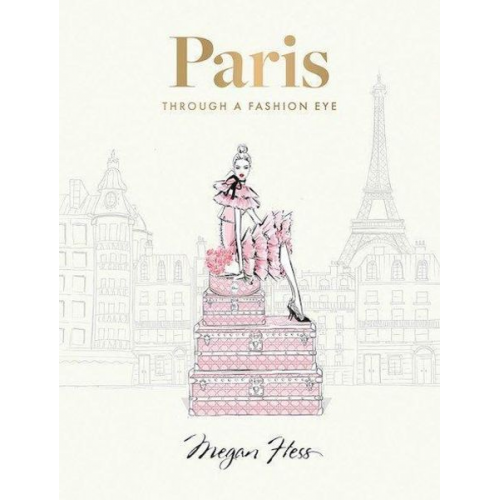 Megan Hess - Paris: Through a Fashion Eye. Special Edition