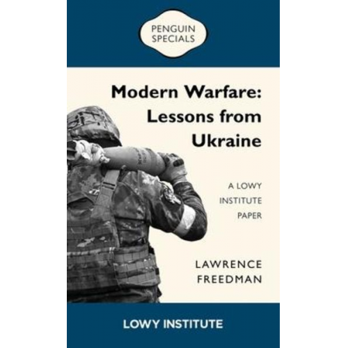 Lawrence Freedman - Modern Warfare: A Lowy Institute Paper: Penguin Special