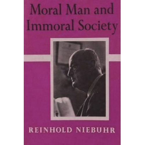 Reinhold Niebuhr - Moral Man and Immoral Society