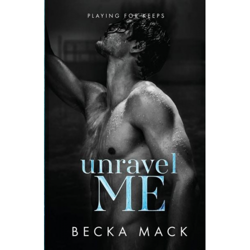 Becka Mack - Unravel Me