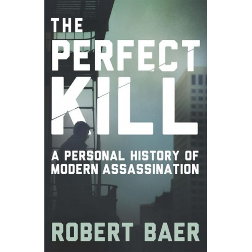 Robert Baer - The Perfect Kill