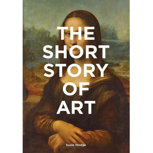 Susie Hodge - The Short Story of Art