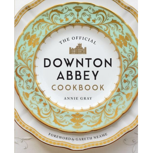 Annie Gray - The Official Downton Abbey Cookbook