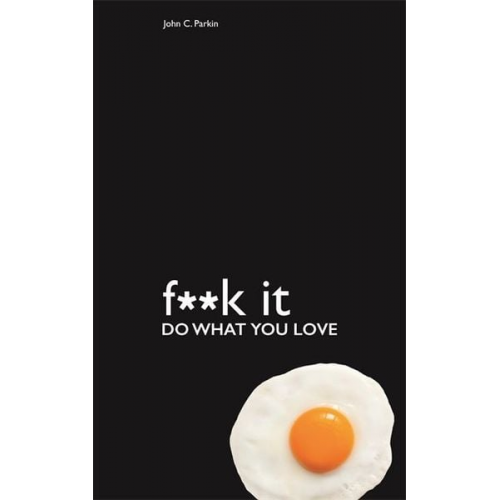 John Parkin - Fuck It: Do What You Love