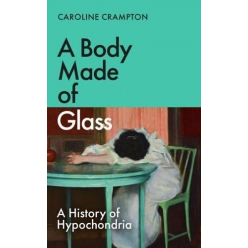 Caroline Crampton - A Body Made of Glass