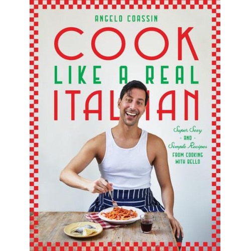 Angelo Coassin - Cook Like a Real Italian