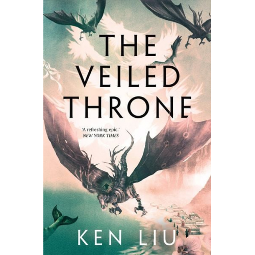 Ken Liu - The Veiled Throne