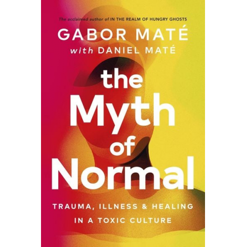 Gabor Maté Daniel Maté - The Myth of Normal