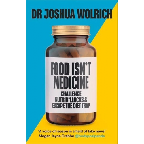 Joshua Wolrich - Food Isn't Medicine