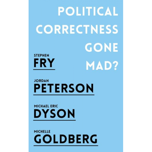 Jordan B. Peterson Stephen Fry Michael Eric Dyson Michelle Goldberg - Political Correctness Gone Mad?