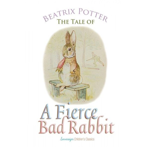 Beatrix Potter - The Tale of a Fierce Bad Rabbit