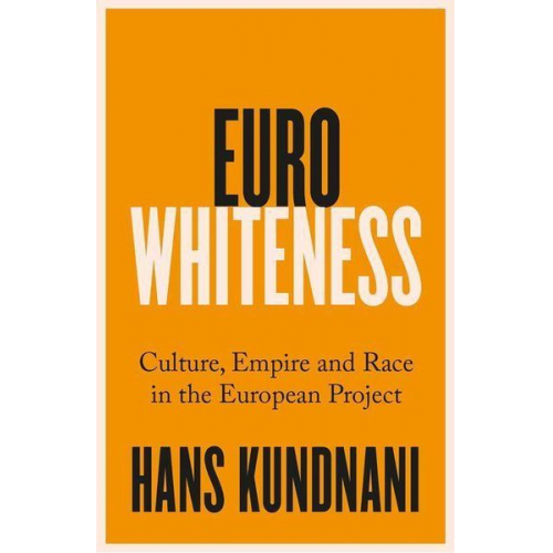 Hans Kundnani - Eurowhiteness