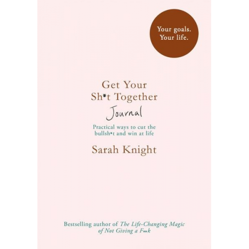 Sarah Knight - Knight, S: Get Your Sh*t Together Journal