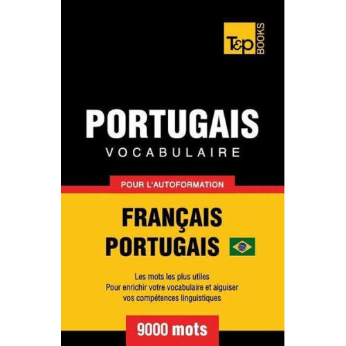 Andrey Taranov - Portugais Vocabulaire - Français-Portugais - pour l'autoformation - 9000 mots