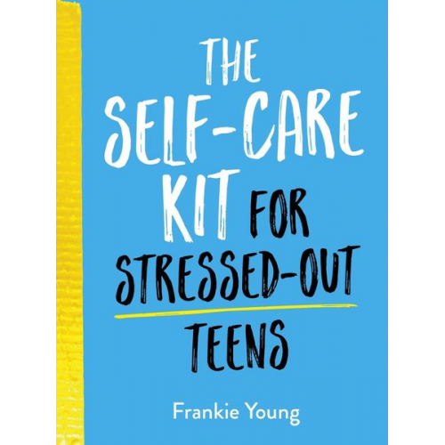 Frankie Young - The Self-Care Kit for Stressed-Out Teens