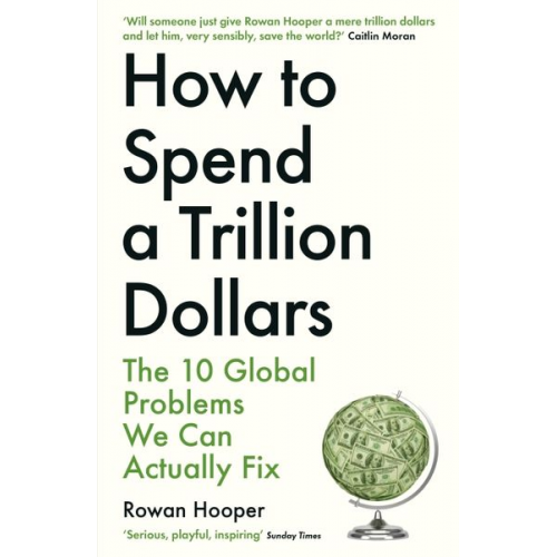 Rowan Hooper - How to Spend a Trillion Dollars