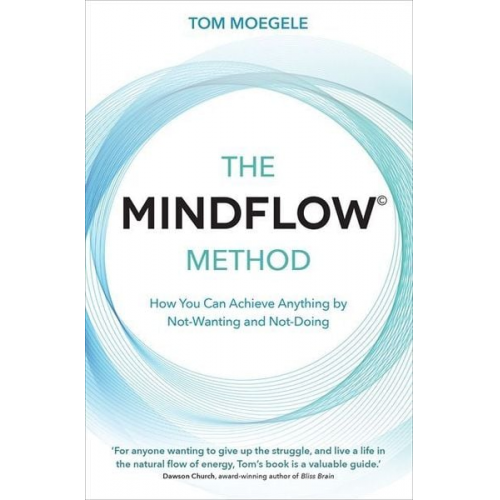 Tom Moegele - Moegele, T: The MINDFLOW (c) Method