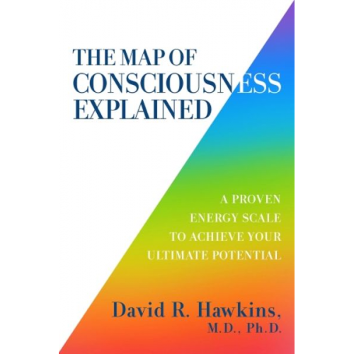 David R. Hawkins - The Map of Consciousness Explained